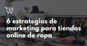 estrategias de marketing para tiendas online de ropa