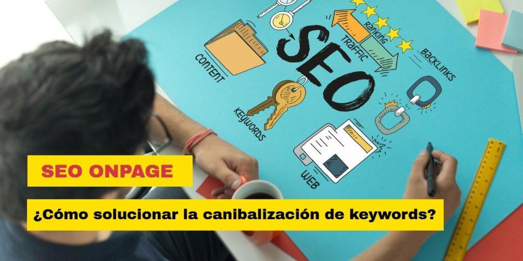 ¿Cómo solucionar la canibalización de keywords?